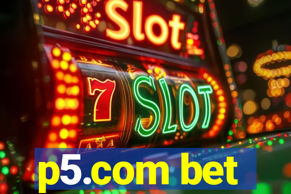 p5.com bet